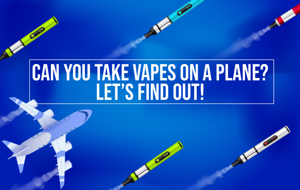 Can E-cigarettes Be Brought On The Plane?